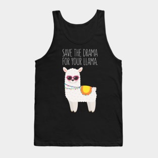 Save The Drama For Your Llama - Funny Llama Tank Top